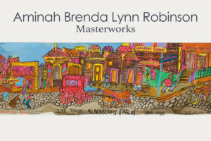 Aminah Brenda Lynn Robinson: Masterworks - April 2021 - June 2021