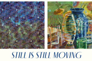 Still is Still Moving with Carol Stewart and Janice Lessman-Moss - October - November 2021 