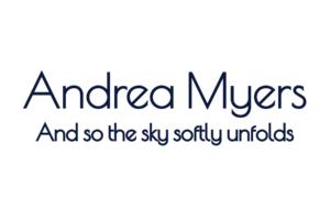 Andrea Myers And so the sky softly unfolds June - August 2022